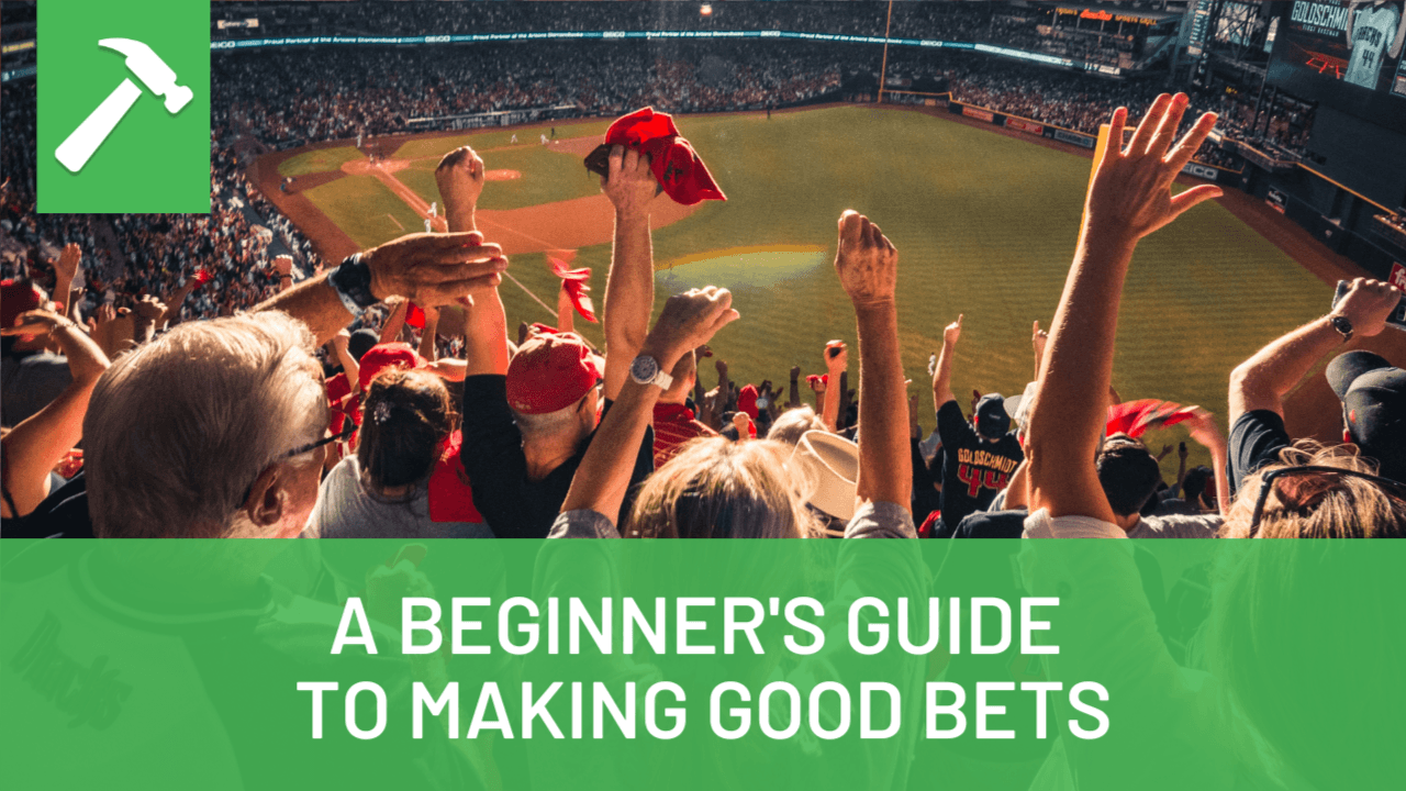 A Beginner's Guide to Making Good Bets The Hammer